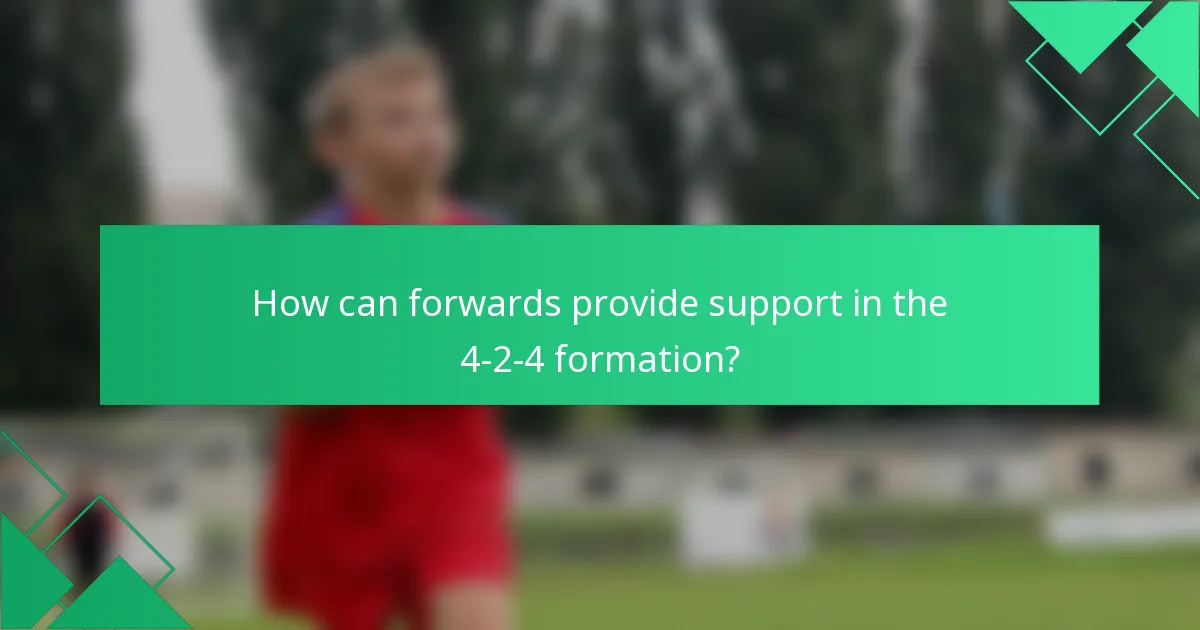 How can forwards provide support in the 4-2-4 formation?