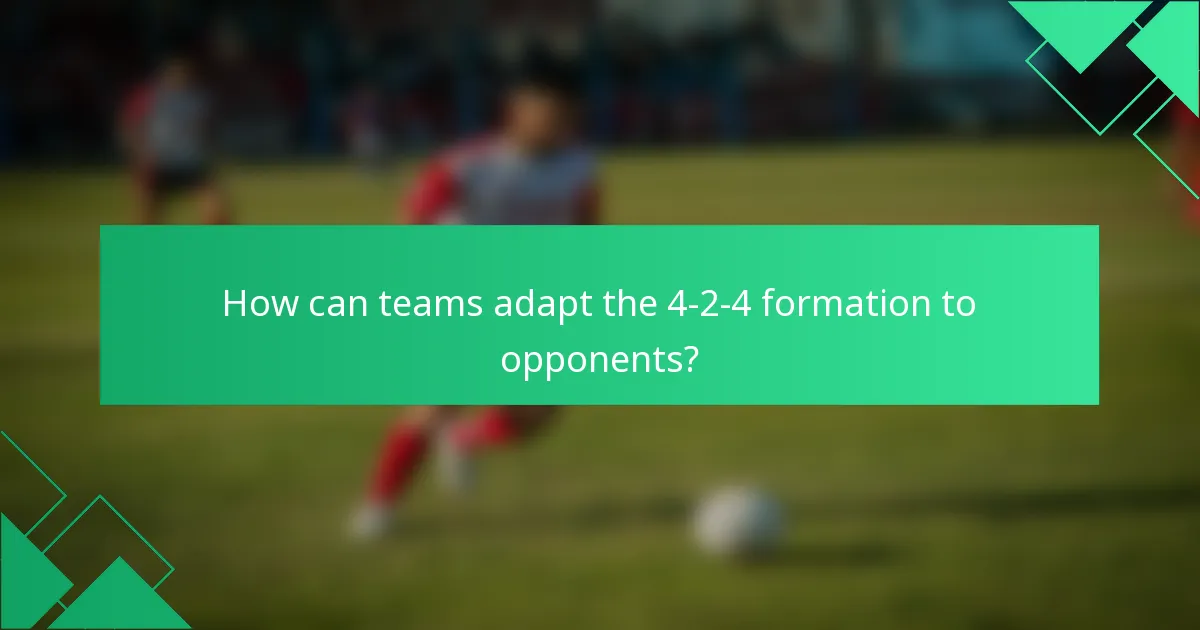 How can teams adapt the 4-2-4 formation to opponents?