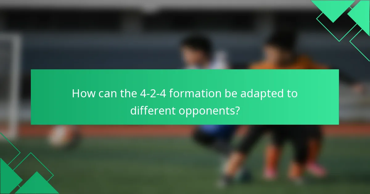 How can the 4-2-4 formation be adapted to different opponents?