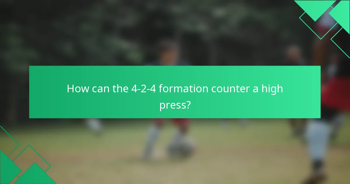 How can the 4-2-4 formation counter a high press?