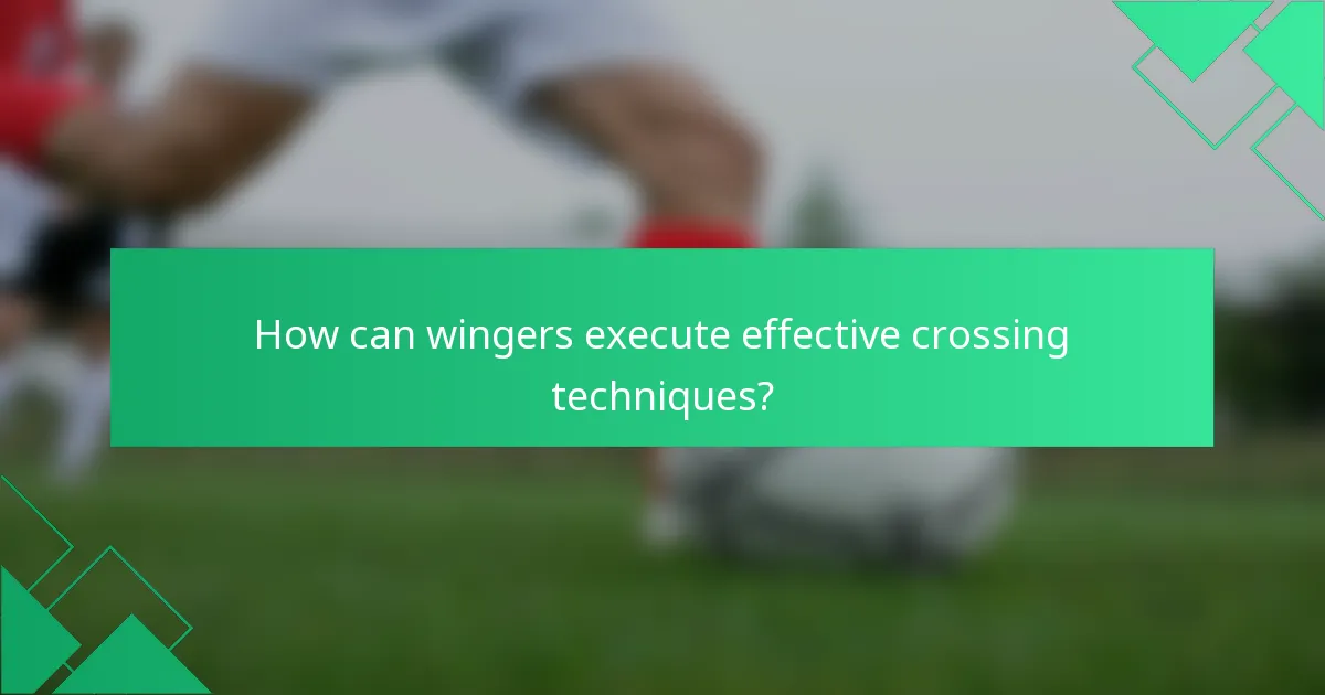How can wingers execute effective crossing techniques?