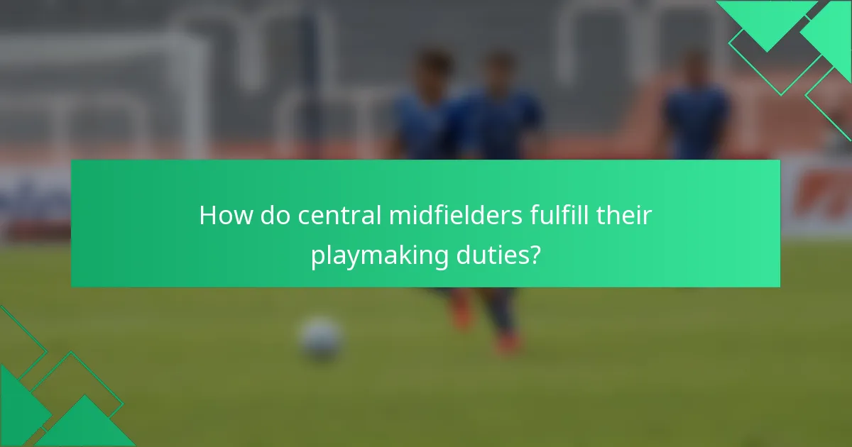 How do central midfielders fulfill their playmaking duties?