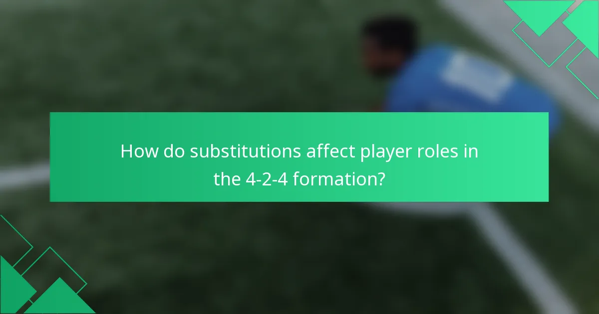 How do substitutions affect player roles in the 4-2-4 formation?