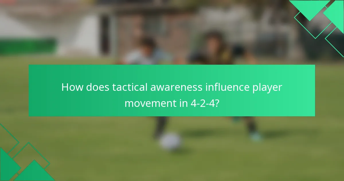 How does tactical awareness influence player movement in 4-2-4?
