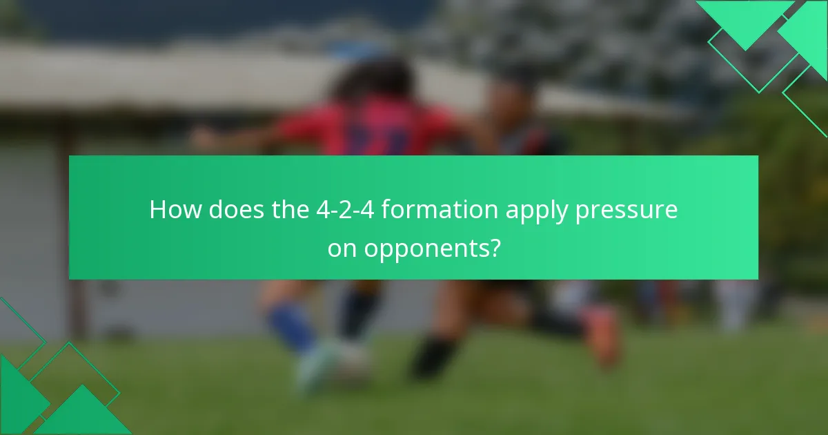 How does the 4-2-4 formation apply pressure on opponents?