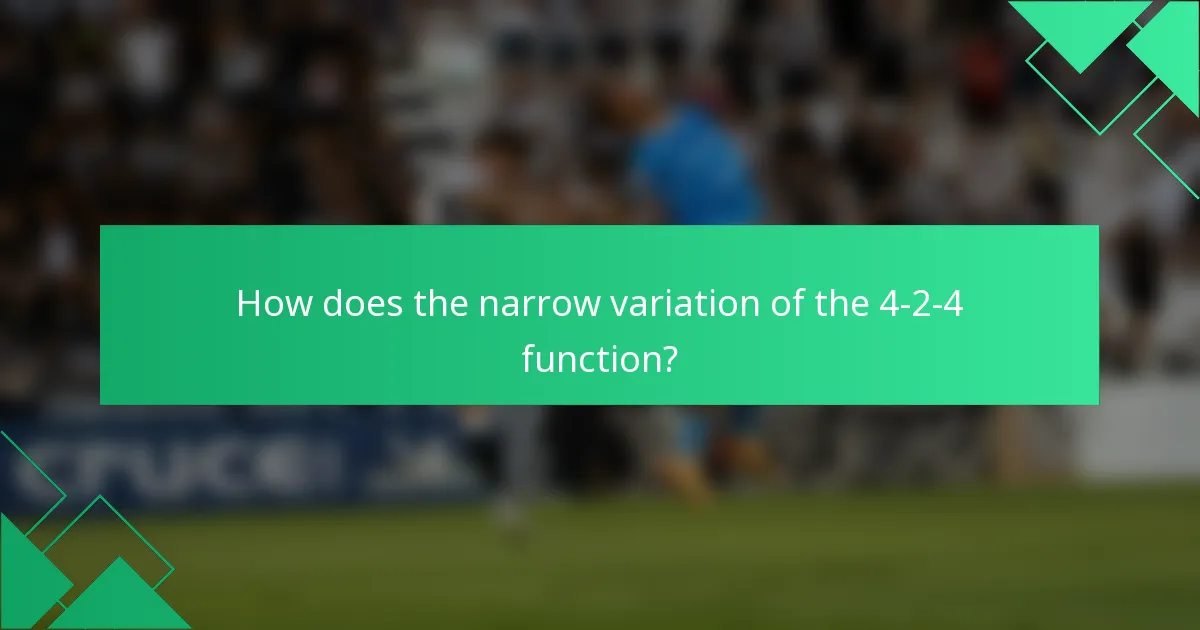 How does the narrow variation of the 4-2-4 function?