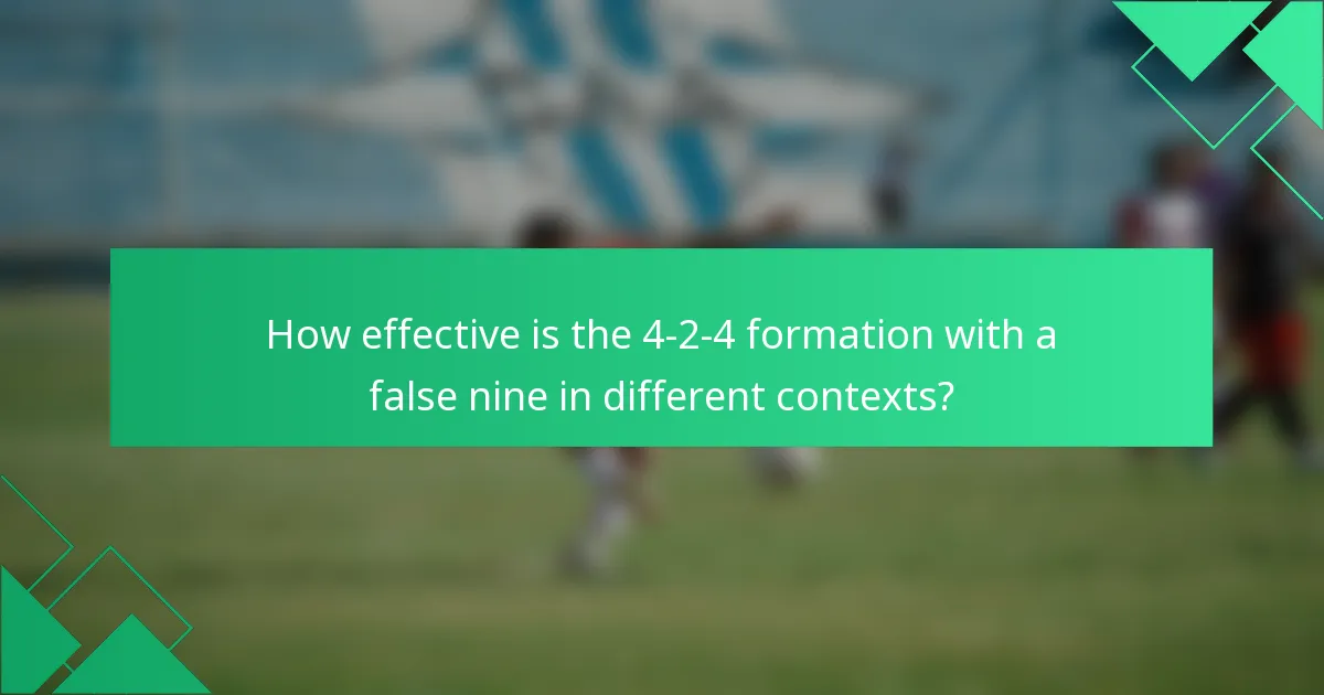 How effective is the 4-2-4 formation with a false nine in different contexts?