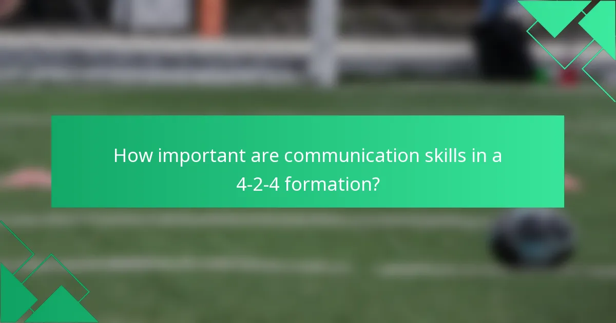 How important are communication skills in a 4-2-4 formation?