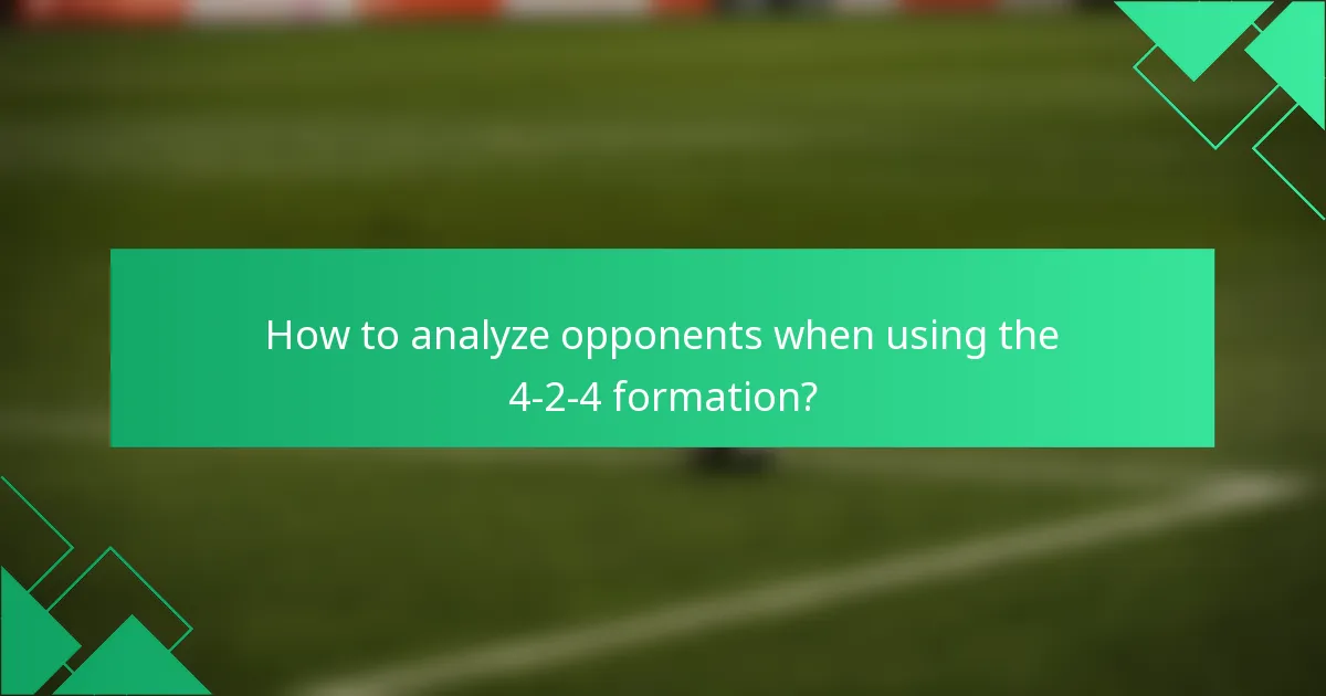 How to analyze opponents when using the 4-2-4 formation?