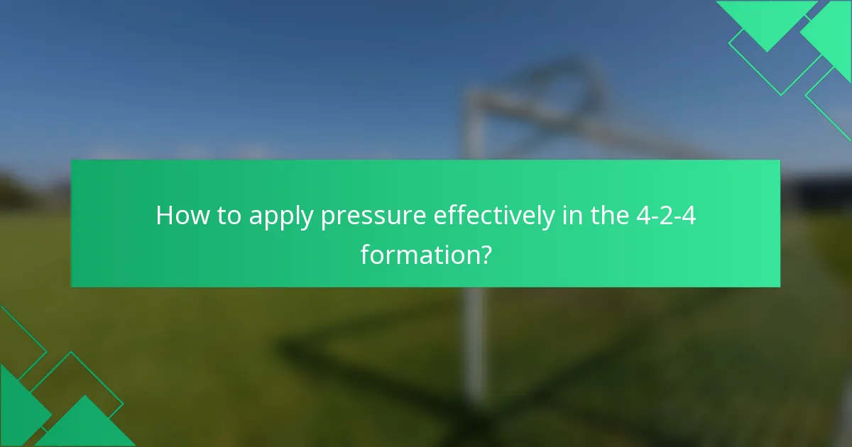 How to apply pressure effectively in the 4-2-4 formation?