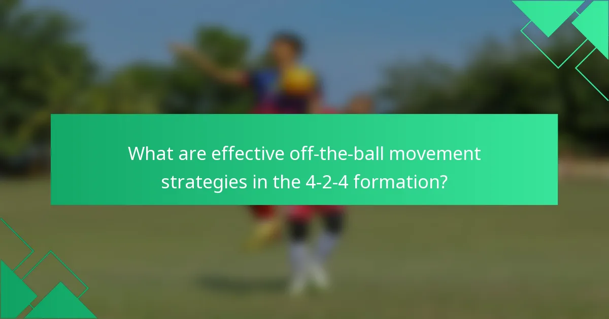 What are effective off-the-ball movement strategies in the 4-2-4 formation?