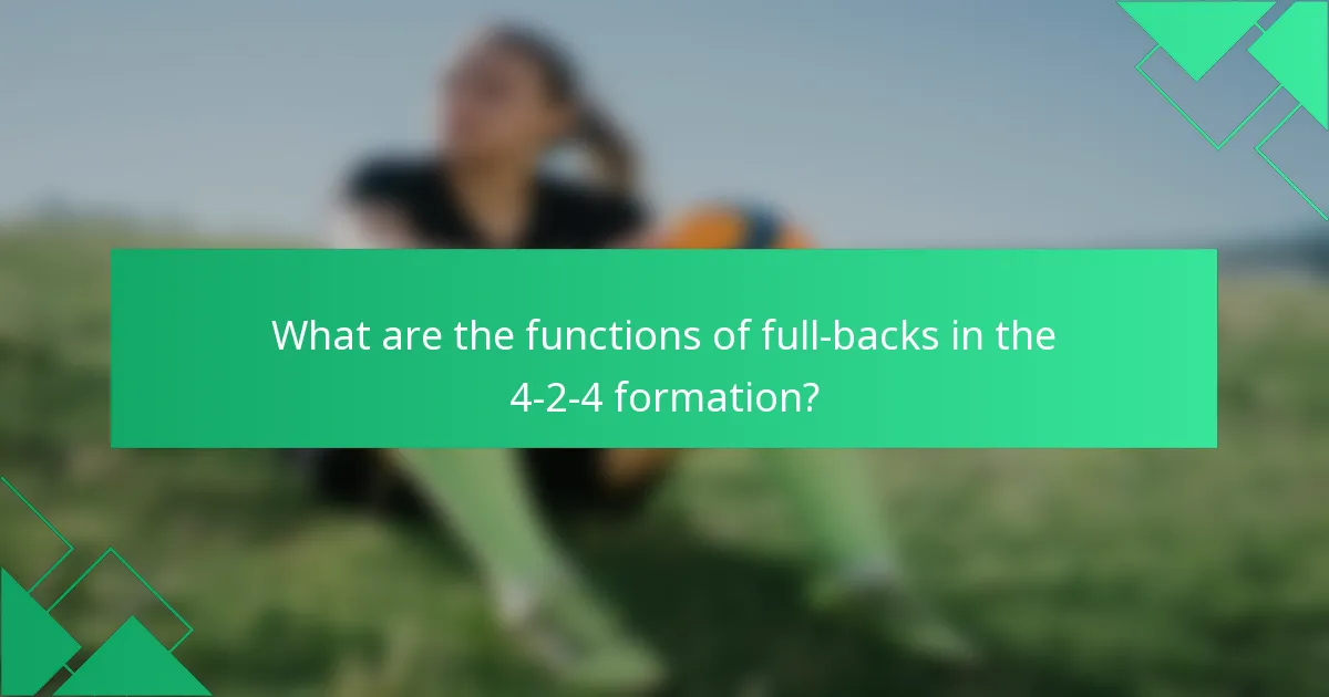 What are the functions of full-backs in the 4-2-4 formation?