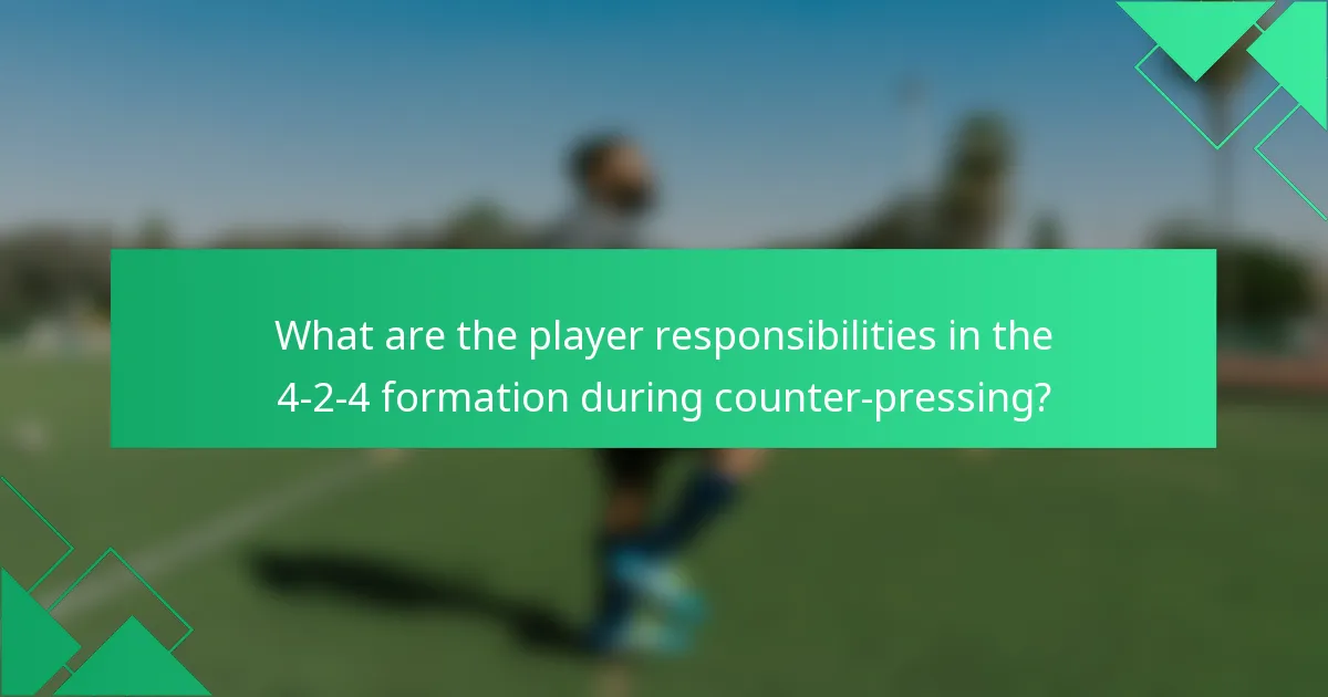 What are the player responsibilities in the 4-2-4 formation during counter-pressing?