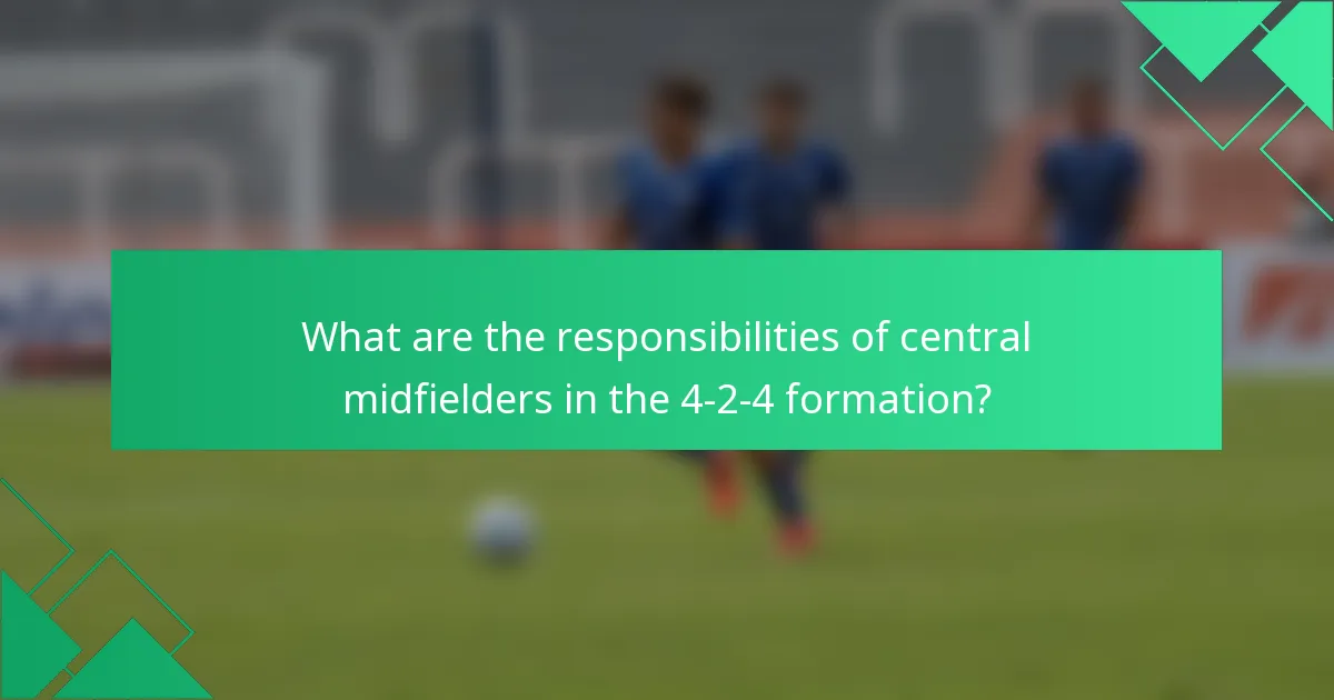 What are the responsibilities of central midfielders in the 4-2-4 formation?