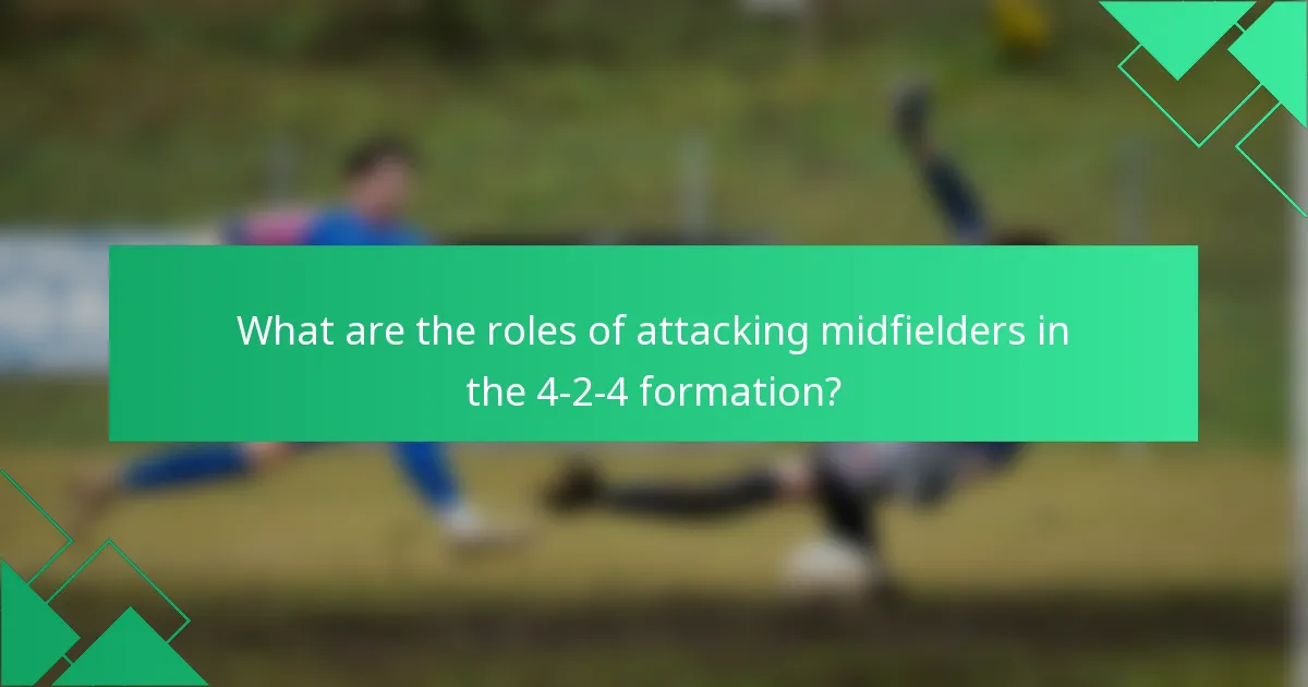 What are the roles of attacking midfielders in the 4-2-4 formation?