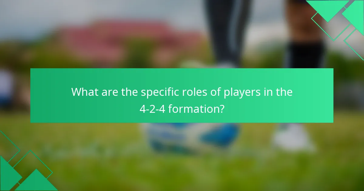 What are the specific roles of players in the 4-2-4 formation?
