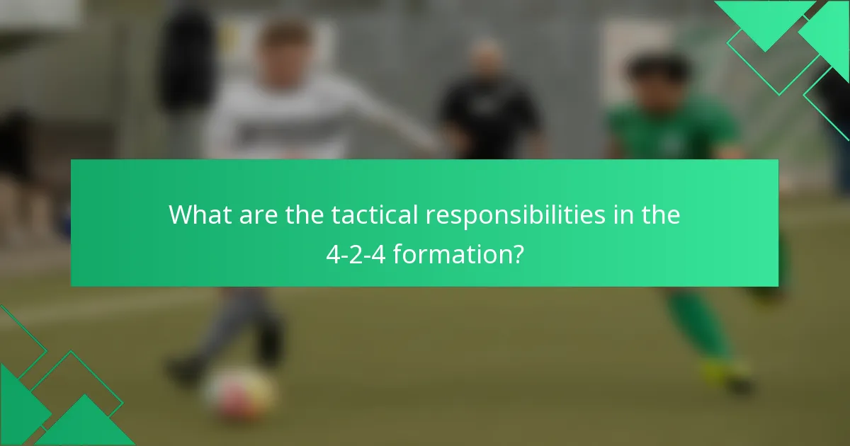 What are the tactical responsibilities in the 4-2-4 formation?