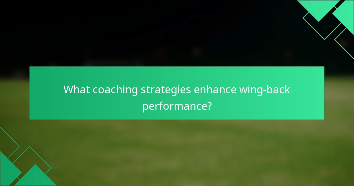 What coaching strategies enhance wing-back performance?