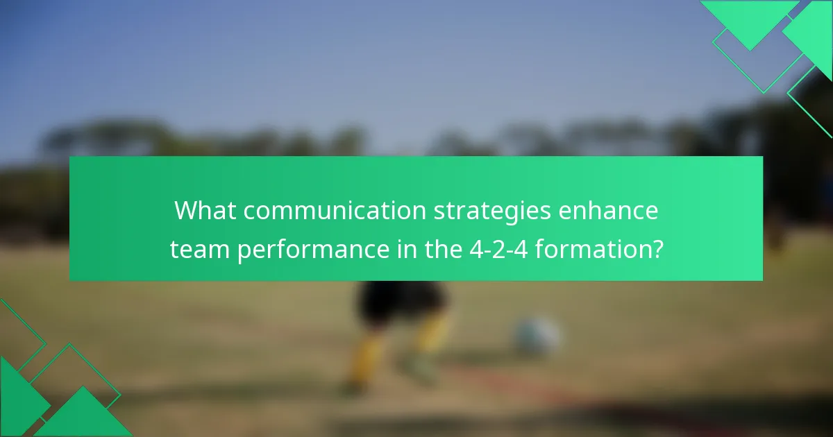 What communication strategies enhance team performance in the 4-2-4 formation?