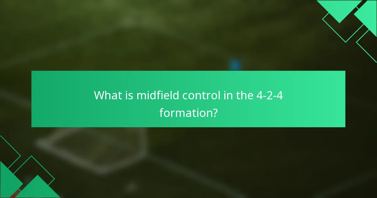 What is midfield control in the 4-2-4 formation?