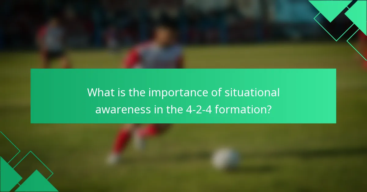 What is the importance of situational awareness in the 4-2-4 formation?