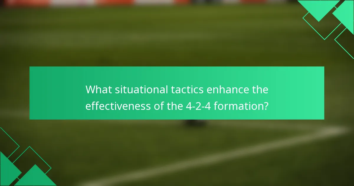 What situational tactics enhance the effectiveness of the 4-2-4 formation?