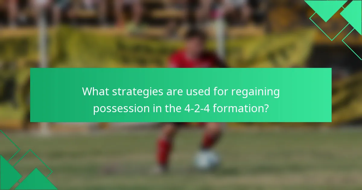 What strategies are used for regaining possession in the 4-2-4 formation?
