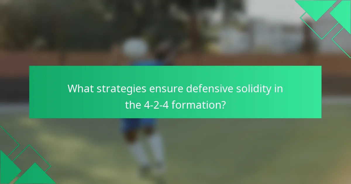 What strategies ensure defensive solidity in the 4-2-4 formation?