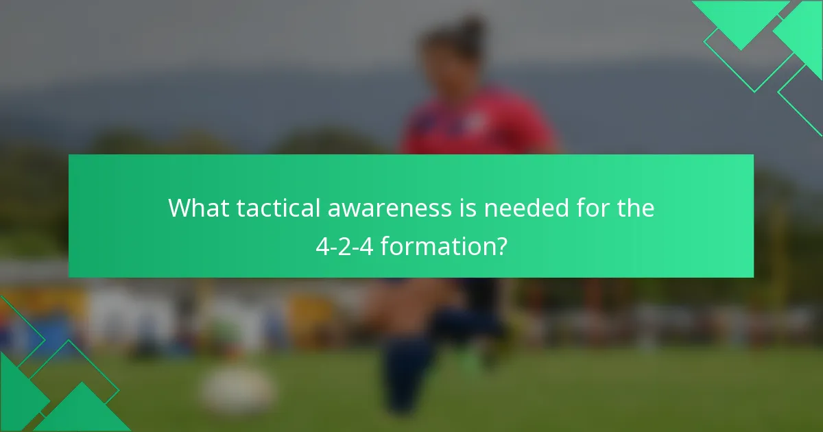 What tactical awareness is needed for the 4-2-4 formation?