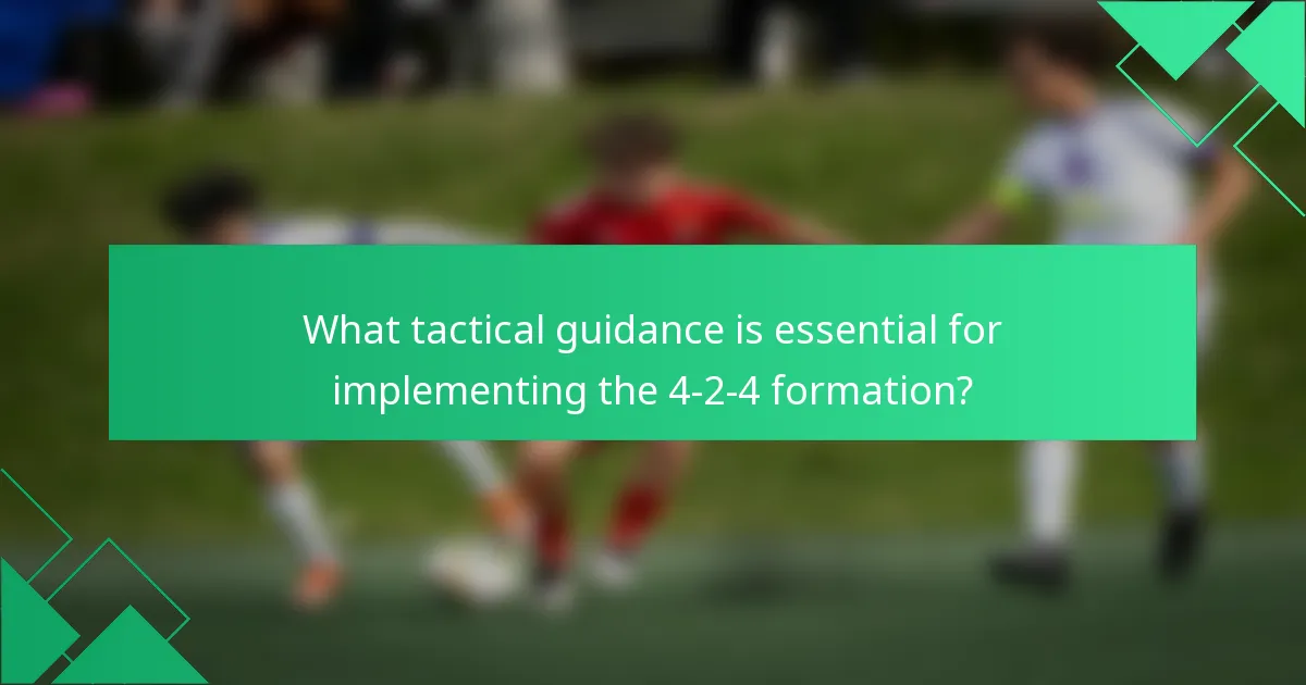 What tactical guidance is essential for implementing the 4-2-4 formation?