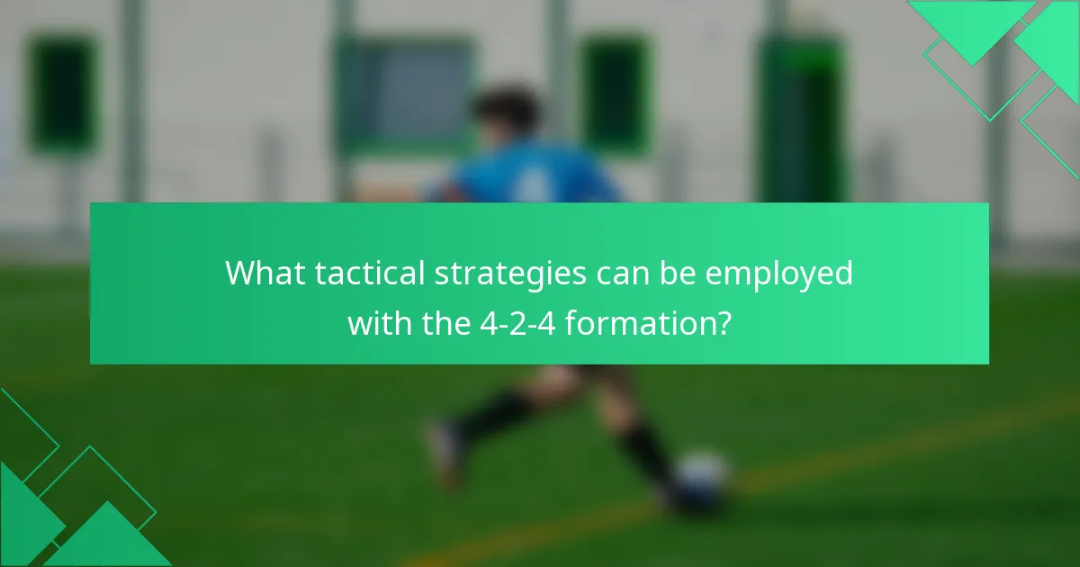 What tactical strategies can be employed with the 4-2-4 formation?