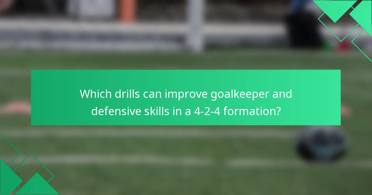 Which drills can improve goalkeeper and defensive skills in a 4-2-4 formation?